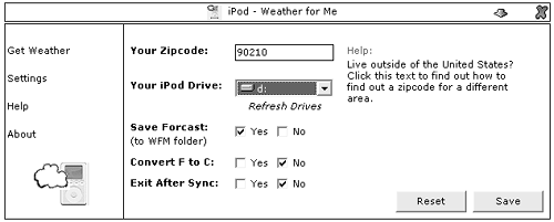 To get your weather forecasts from Weather for Me, just type in your Zip code, your iPod’s drive letter, and whether you’d like Fahrenheit or Celsius temperatures. Then save your settings and sync your iPod.