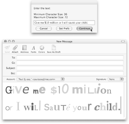 Top: Enter your text in the Crazy Message Text dialog box. You can customize the range of font sizes in the message by clicking Set Prefs. Bottom: Once you click Continue, you end up with a randomly formatted jumble of text, perfect for avoiding handwriting detection.