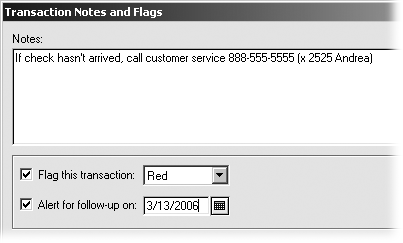 Use Notes and Flags to add a note about a transaction or a reminder to follow up. If you turn on the “Flag this transaction” checkbox, Quicken adds a flag below the transaction date. The “Alert for follow-up on” checkbox creates an alert for the note on the date you specify.