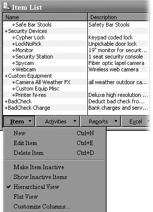The Hierarchical View indents subitems in the Item List window, making it easy to differentiate the items that you use to structure the list from the items you actually sell. If you work with long lists of subitems, the parent might scroll off the screen. To keep the hierarchy of items visible at all times, in the menu bar at the bottom of the window, click Item and then choose Flat View. QuickBooks uses colons to separate the names for each level of item and subitem.