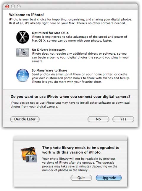 Top: This message pops up to get you all excited about your voyage into the not-so-unknown. It acknowledges that you’re about to use iPhoto for the first time, and is therefore a clue that you’ll probably arrive at an empty iPhoto library window (Figure 4-2).Bottom: If you’re upgrading from an earlier version of iPhoto, this warning is the first thing you see when you launch iPhoto. Once you click the Upgrade button, there’s no going back—your photo library will no longer be readable with iPhoto 1, 2, 4, or 5.