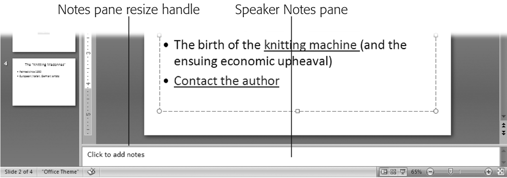 Speaker notes are specific to individual slides, so when you select a new slide, PowerPoint displays a fresh, clean Speaker Notes pane. You can make the pane bigger by dragging the resize handle.