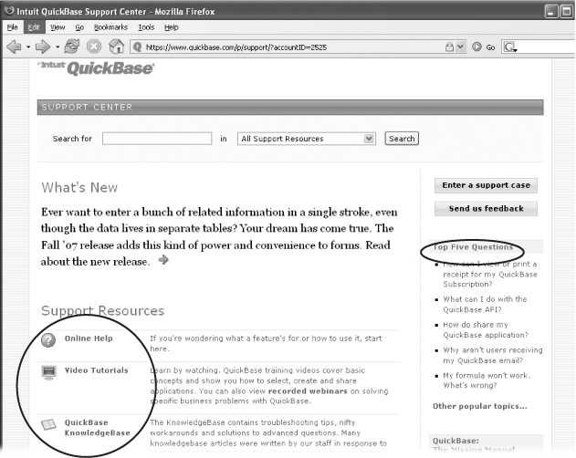 The QuickBase Support Center puts multiple Help resources at your fingertips. Check to see if your question is one of the top five (circled, right) or choose a type of help from the Support Resources menu (also circled). You can also cut right to the chase by using the Search box on this page. To email a question or comment to QuickBase, click one of the upper-right buttons (“Enter a support case” or “Send us feedback”), and then fill out and submit the form that appears.
