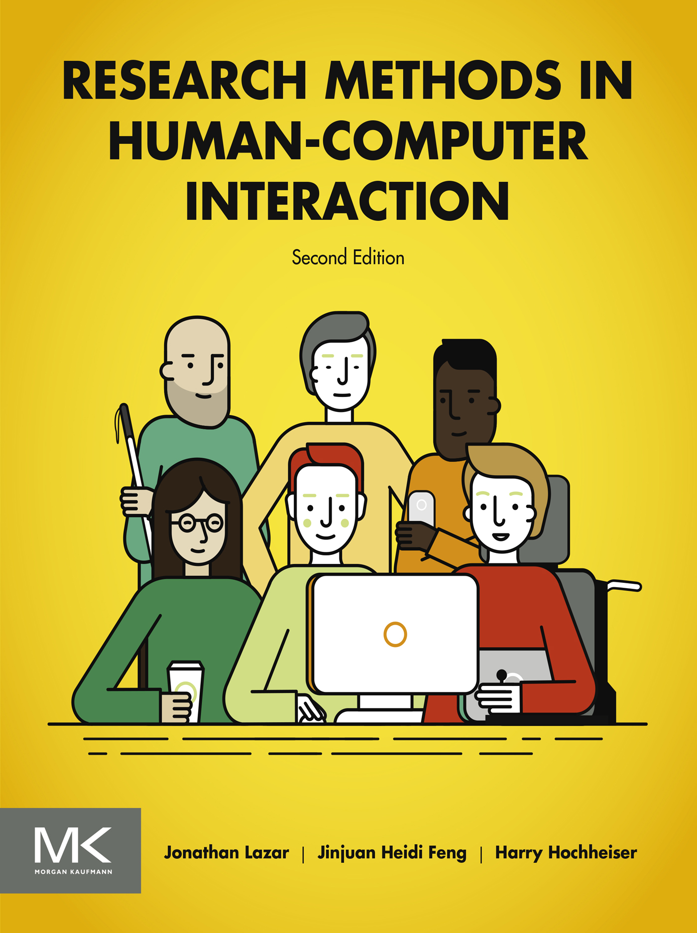 Front Cover for Research Methods in Human-Computer Interaction, second edition.  Authors, Jonathan Lazar, Jinjuan Feng, Harry Hochheiser.  The cover image depicts a variety of individuals of different backgrounds, some with disabilities, in front of a computer screen. Morgan Kaufmann logo.