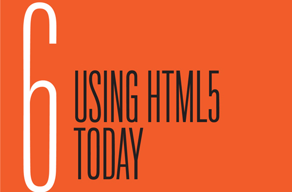 Chapter 6: Using HTML5 Today