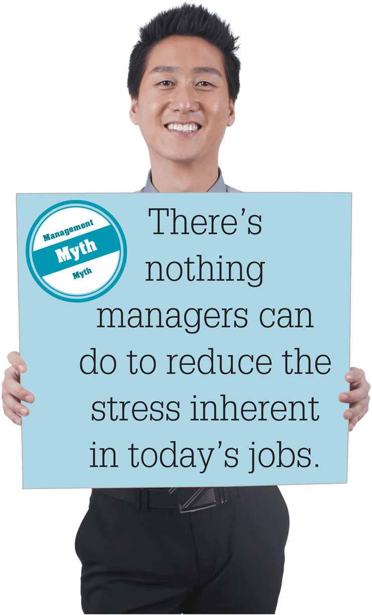 A photo shows a person holding up a board with the words, There’s nothing managers can do to reduce the stress inherent in today’s jobs.