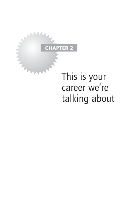 Chapter 2 This is your career we’re talking about