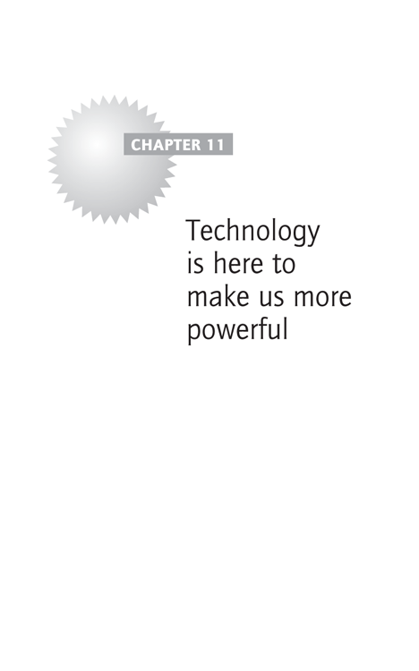 Chapter 11 - Technology is here to make us more powerful