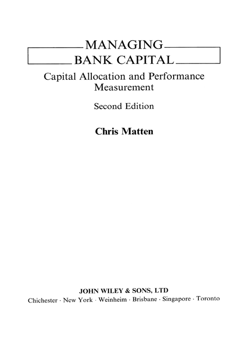 Beschrijven vergeetachtig cliënt Title Page - Managing Bank Capital: Capital Allocation and Performance  Measurement, 2nd Edition [Book]