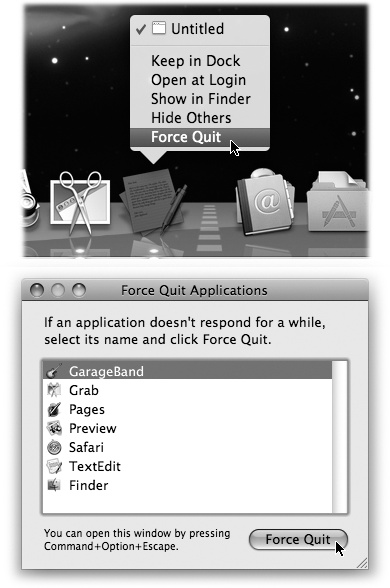 Top: You can force quit a program from the Dock, thanks to the Option key. Bottom: When you press Option--Esc or choose Force Quit from the menu, a tidy box listing all open programs appears. Just click the one you want to abort, click Force Quit, and click Force Quit again in the confirmation box. Often, you may have to force quit a program twice to make it really go away. (Using more technical tools like the Unix kill command, there are other ways to jettison programs. But this is often the most convenient.)