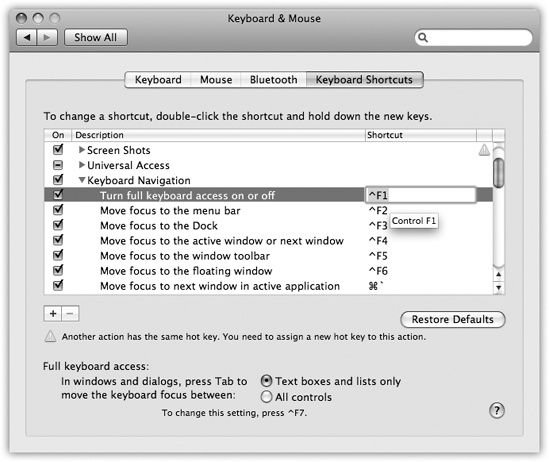 Turn off any checkboxes for keystrokes that you never use—especially if they seem to conflict with identical keyboard shortcuts in your programs. In fact, there’s even a keystroke that turns off all of the “full keyboard access” keystrokes (the ones that let you control menus, Dock, toolbars, palettes, and so on) all at once: Control-F1. (Don’t mean to hurt your brain, but you can actually turn off even that keystroke.)