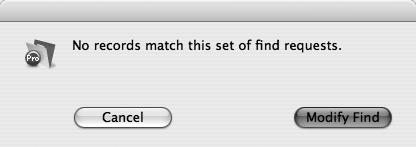 If FileMaker can’t find any records that match what you’re looking for, you see the message pictured in this dialog box. If that’s all you needed to know, just click Cancel and you’ll wind up back in Browse mode as though you’d never performed a find. But if you realize you misspelled your search term or were a little too specific in describing what you wanted, click Modify Find. FileMaker sends you back to Find mode, where you can edit your request and click Find again.