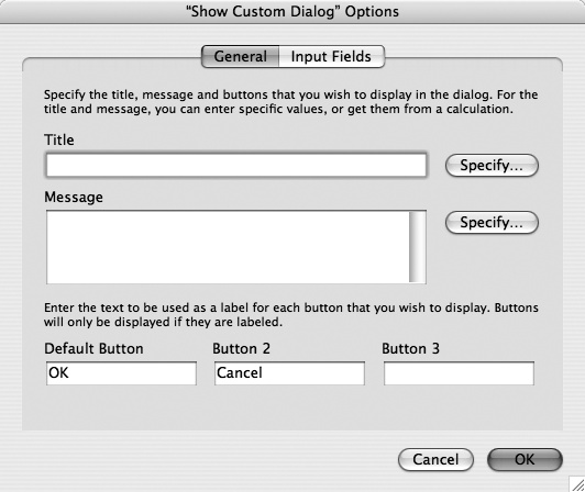 The Show Custom Dialog Options window has two tabs. Here you see what’s under the General tab: Title, Message, and the buttons. In its most basic form, a custom dialog box shows a message with just one, two, or three buttons. shows how each of these settings affects the dialog box the user sees.