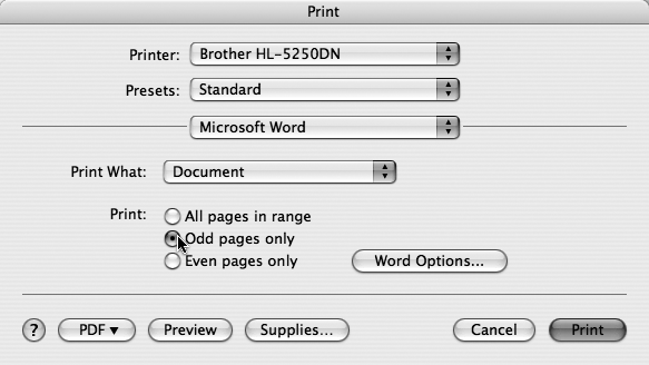 The ability to choose odd or even pages is hidden behind the easily overlooked Microsoft Word pop-up menu choice. You can print double-sided pages—even if your printer doesn’t have duplex capabilities—if you print the odd pages first, then turn them over, reinsert them into the printer, and then print the even sides. (Experiment with just a couple of pages first until you figure out how to get them right side up on both sides.)