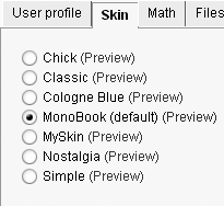 In the Skin tab of your My Preferences page, youâll see Monobook plus your seven other choices: Chick, Classic, Cologne Blue, Modern, MySkin, Nostalgia, and Simple. You can click on a link to see a preview.