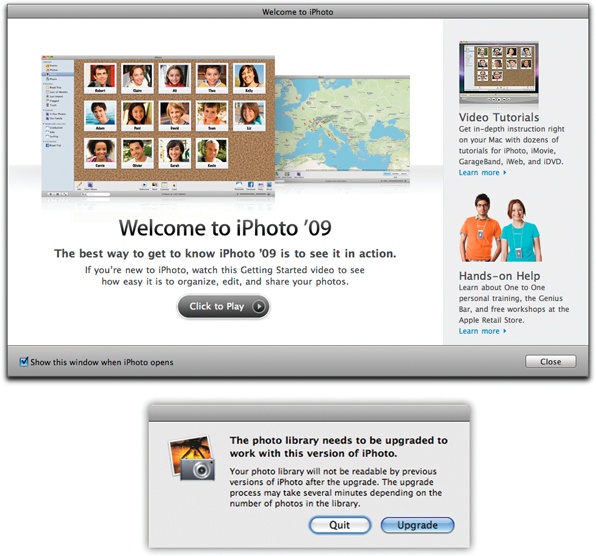 Top: This message pops up to get you all excited about your voyage into the not-so-unknown.Bottom: If you’re upgrading from an earlier version of iPhoto, this warning is the first thing you see when you launch iPhoto. Once you click Upgrade, there’s no going back—your photo library will no longer be readable with iPhoto 1, 2, 4, 5, 6 or ’08. (There was no iPhoto 3. And even though iPhoto ’09 comes with iLife ’09, its official version number is 8.)