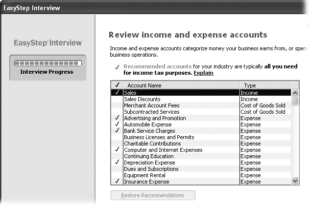 QuickBooks places a checkmark in front of the accounts that are typical for your industry. Click the checkmark cell for an account to add one that the program didn’t select, or click a cell with a checkmark to turn that account off. You can also drag the pointer over checkmark cells to turn several accounts on or off.