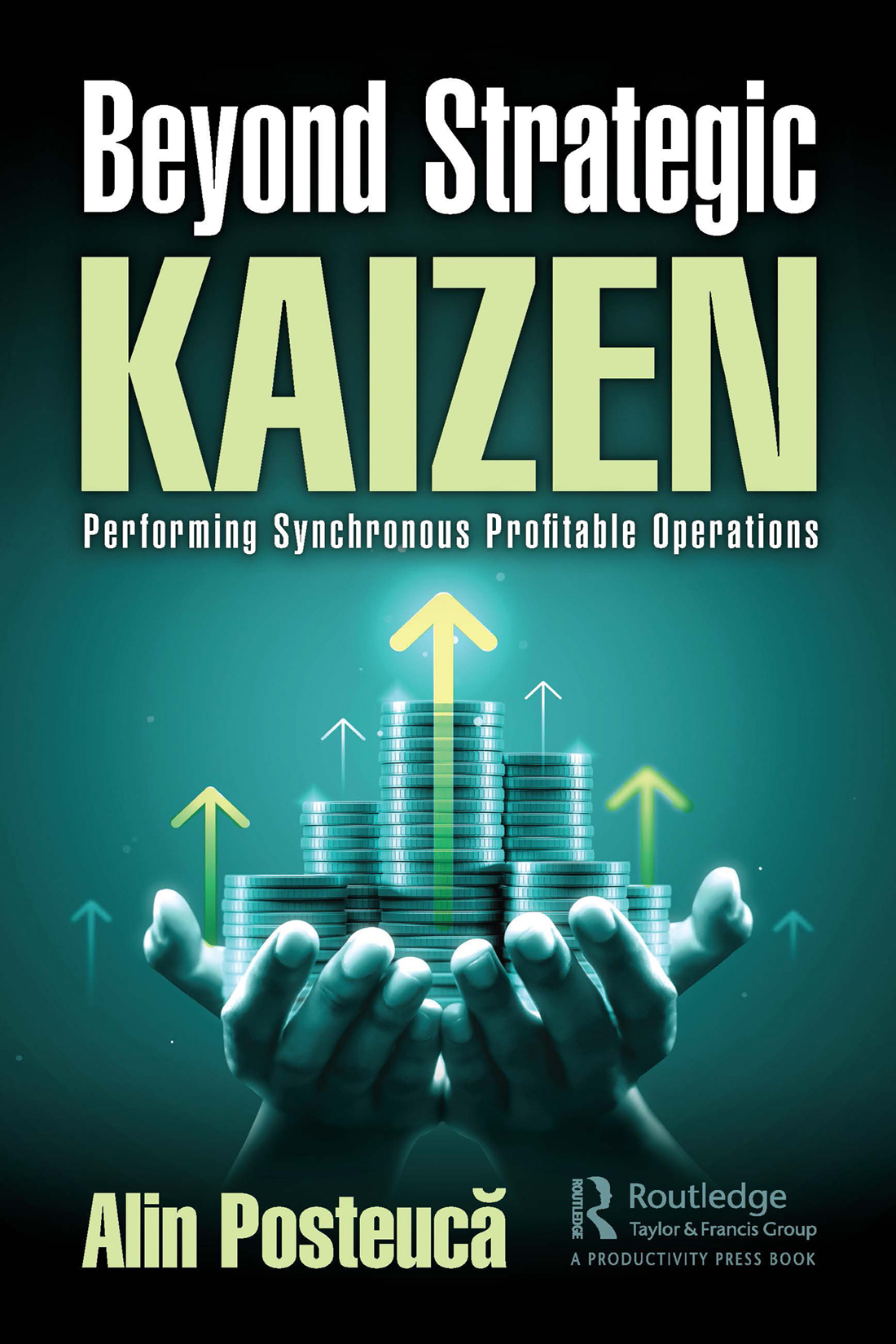 Cover: Beyond Strategic Kaizen, Edited by Alin Posteucă, published by Routledge is an imprint of the Taylor & Francis Group, an informa business