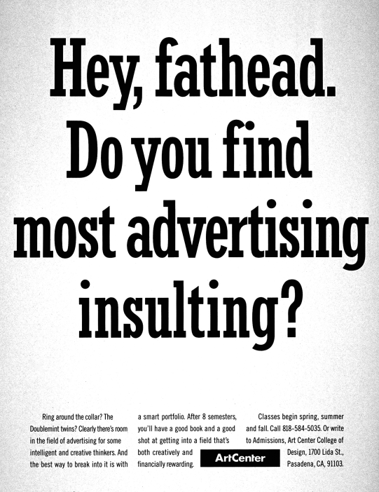 Figure representing an ad for Art Center that reads, “ Hey, fathead. Do you find most advertising insulting?” Below it is the information regarding the course and a logo of Art Center.