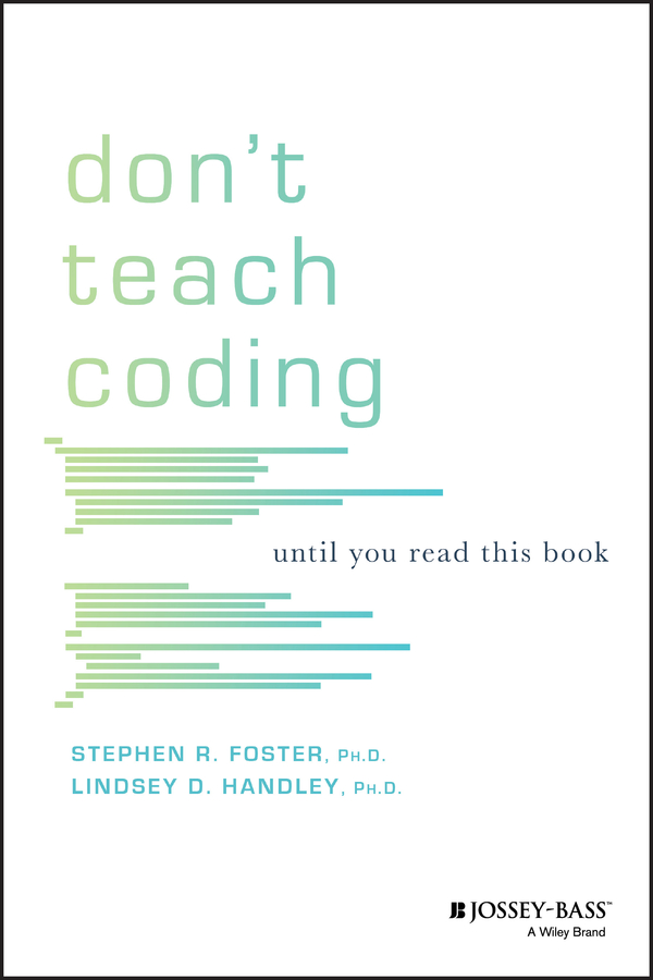 Don’T Teach Coding by Stephen R. Foster, Lindsey D. Handley