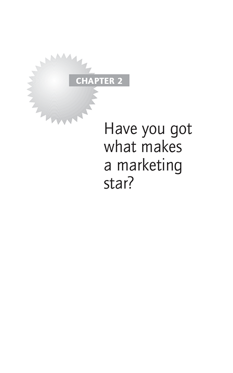 Chapter 2 Have you got what makes a marketing star?