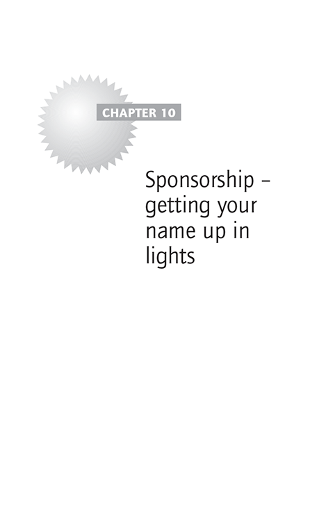 Chapter 10 Sponsorship – getting your name up in lights