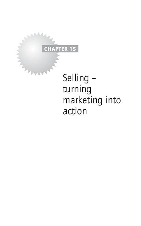 Chapter 15 Selling – turning marketing into action