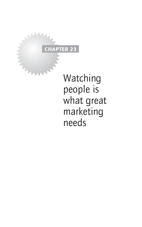 Chapter 23 Watching people is what great marketing needs
