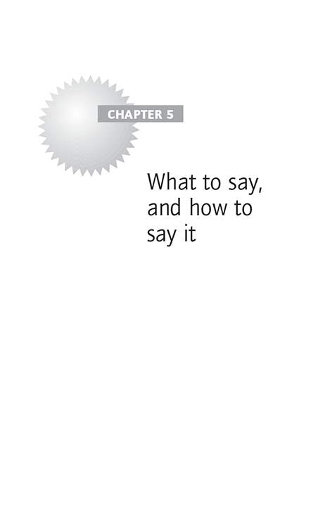 CHAPTER 5 What to say, and how to say it