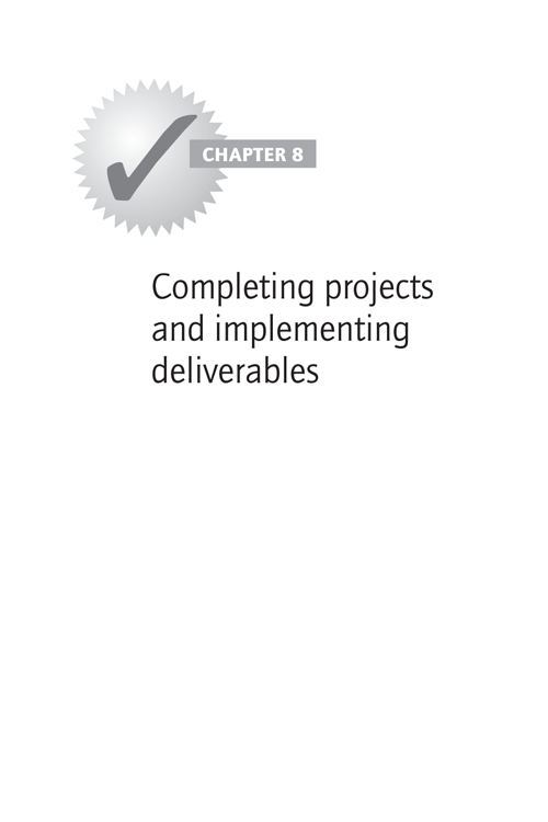 CHAPTER 8: Completing projects and implementing deliverables