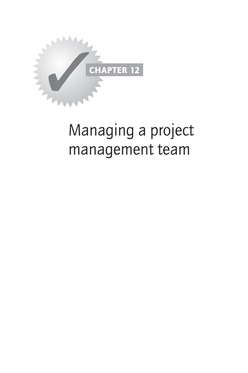CHAPTER 12: Managing a project management team