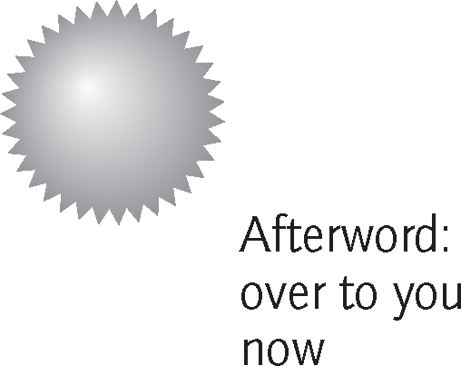 Afterword: over to you now