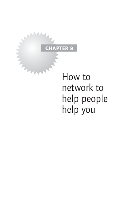 CHAPTER 9 How to network to help people help you