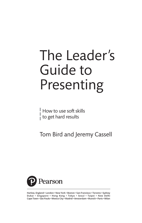 The Leader’s Guide to Presenting: How to use soft skills to get hard results