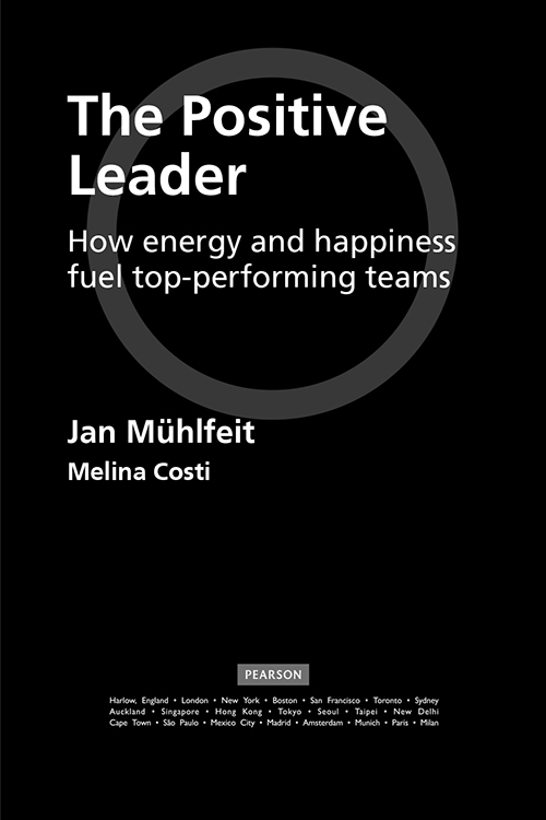 The Positive Leader: How energy and happiness fuel top-performing teams
