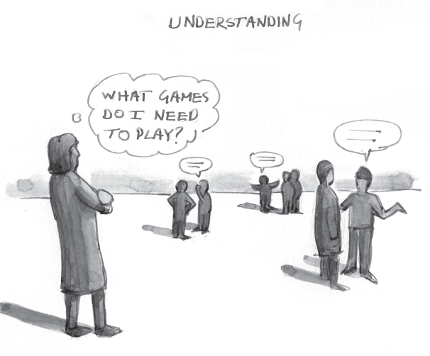 Understanding involves a person observing other people having conversations and thinking, what games do I need to play?
