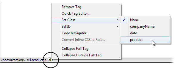 You can apply a class style directly to a tag using the document windowâs Tag selector at the bottom of the window. Just right-click (Control-click) the tag you wish to format (circled), and then, from the Set Class submenu, select a class style. In addition, the Tag selector lets you know if a tag has a class style or an ID style already applied to it. If so, the styleâs name is added at the end of the tag. For example, in this figure, the body has an ID of catalog applied to it (<body#catalog>) and an unordered list has the class .products applied to it (<body.products>).