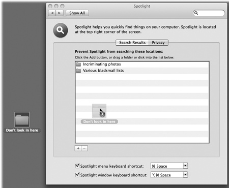 You can add disks, partitions, or folders to the list of nonsearchable items just by dragging them from the desktop into this window. Or, if the private items aren’t visible at the moment, you can click the button, navigate to your hard drive, select the item, and then click Choose. To remove something from this list, click it and then press the Delete key or click the button.