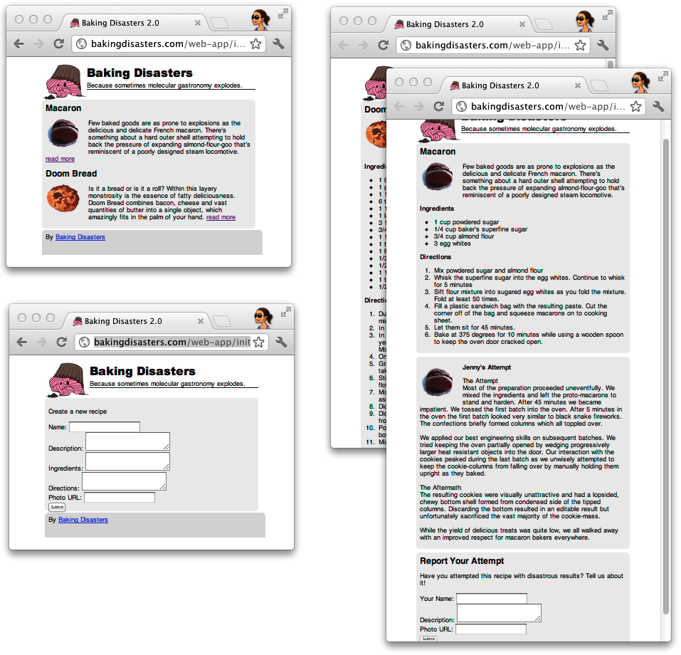 The screens of Baking Disasters 2.0. Upper left, index page for recipes; lower left, an administrative console to add new recipes; right, detail pages for each recipe that include user contributed attempts and a form to submit a new attempt.