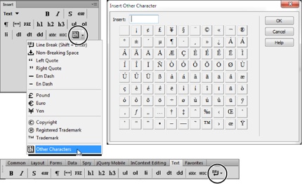 Selecting Other Characters from the Text panel (top left) brings up the Insert Other Character dialog box (top right). However, there are more characters in the Western alphabet than this dialog box lists. You can find a table listing these characters and their associated entity names and numbers at . In the Classic workspace layout (page 38), the Text category appears as a tab on the Insert bar (bottom).