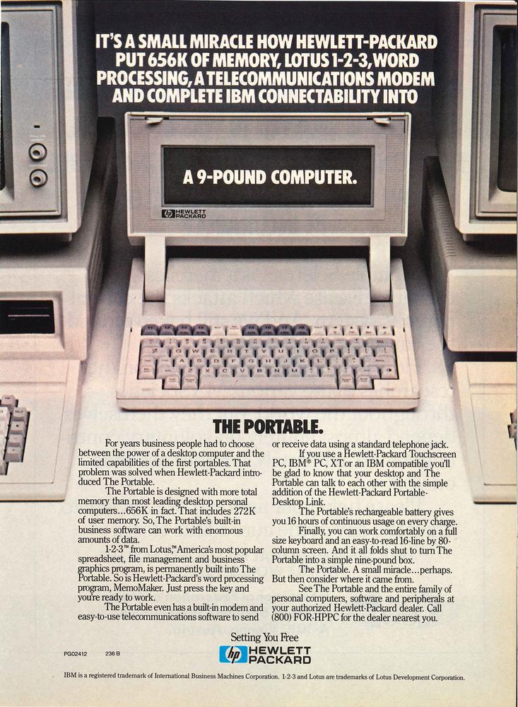 Hewlett-Packard, 1984 ad for The Portable computer—a nine-pound computer, with 656 KB memory; by comparison, smartphones today weigh on average 130 grams (0.286 pounds) and offer 1–2 GB RAM and 16–32 GB internal memory.