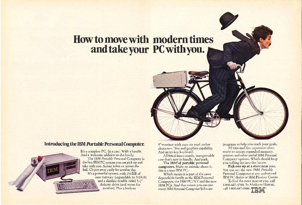 IBM 1984 portable personal computer ad (“The first IBM PC you can pick up and take with you”). This computer weighed 30 pounds, and was the approximate size of stationary computers today.
