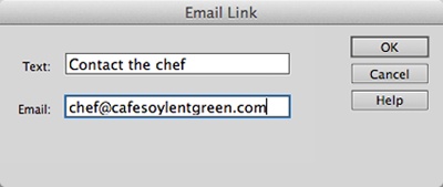 The Email Link dialog box lets you specify the text for the email link label and the email address itself. You can also select text in your document and click the Email Link icon on the Objects panel. The text you selected will appear in the Text field in this dialog box.