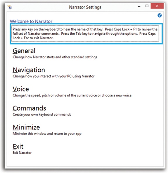 Narrator’s entire visual presence is nothing more than this Settings dialog box—and a colored rectangular frame that moves around the screen as you touch it (or arrow-key it). Whatever the frame encloses, Narrator speaks. That way, you can figure out where you are on the screen even if you can’t see it.