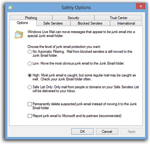 To visit this dialog box, choose File→Options→“Safety options.” Choose No Automatic Filtering, Low, High, or Safe List Only. You can also opt to permanently delete suspected spam instead of moving it to the Junk E-Mail folder. No matter what setting you choose, though, always go through the Junk E-Mail folder every few days to make sure you haven’t missed any important messages that were flagged as spam incorrectly.