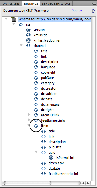 When you use Dreamweaver’s XSLT tools, the Bindings panel lists all the tags and properties in the XML file you format. Dreamweaver includes a few visual clues about the XML file: < > represents an XML tag and is the most common icon you’ll encounter; the @ sign represents a tag property (also called an attribute; for example, in the tag <rss version="2.0">, “version” is an attribute); and next to some tags, you’ll see a small + sign (circled in this image) or a ?. The + indicates that the tag is repeated multiple times; for example, an RSS feed usually has multiple news items, so in the feed’s XML file each news item will have its own tag. The ? (not shown here) means the tag is optional, and it appears next to tags inside of other repeated tags (the ones with the +).