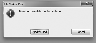 If FileMaker can’t find any records that match what you’re looking for, then you see the message pictured here. If that’s all you needed to know, just click Cancel, and you wind up back in Browse mode as though you’d never performed a find.