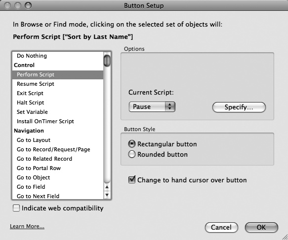 The Button Setup window lets you choose from most of the same steps you see in the Edit Script window. The difference is that you can only choose a single script step when you define a button this way. Any time you need a process that requires two or more script steps, create a script and then attach it to the button. But even if the process is a single step, you may still want a script, so you can format it to appear in the Script menu. Even better, if you apply a script to several buttons throughout your database, you can change the script and all the buttons will run the edited script automatically. But if you had attached script actions to those buttons instead of a script, you’d have to change each one manually.