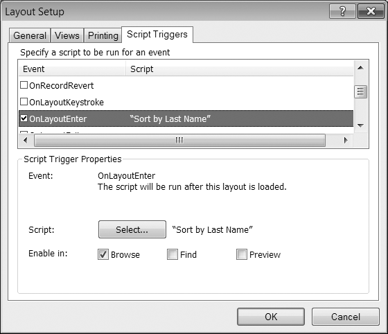Script triggers give you a more automated way to run a script than by using the menu or creating a button. This script trigger will run a script called “Sort by Last Name” every time the layout is visited in Browse mode. When you apply a script trigger with the Layout Setup dialog box, it only affects the layout you apply it to. Script triggers are enormously powerful and they can be tricky. Learn more about them on page 430.