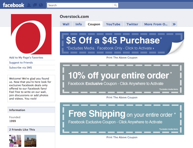 Exclusive offers, information, or deals entice users to click Like and keep coming back to the Page. Overstock.com’s Page offers special coupons just for Facebook Page members.